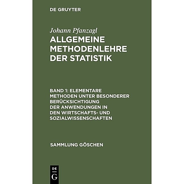 Sammlung Göschen / 746/746a / Elementare Methoden unter besonderer Berücksichtigung der Anwendungen in den Wirtschafts- und Sozialwissenschaften, Johann Pfanzagl