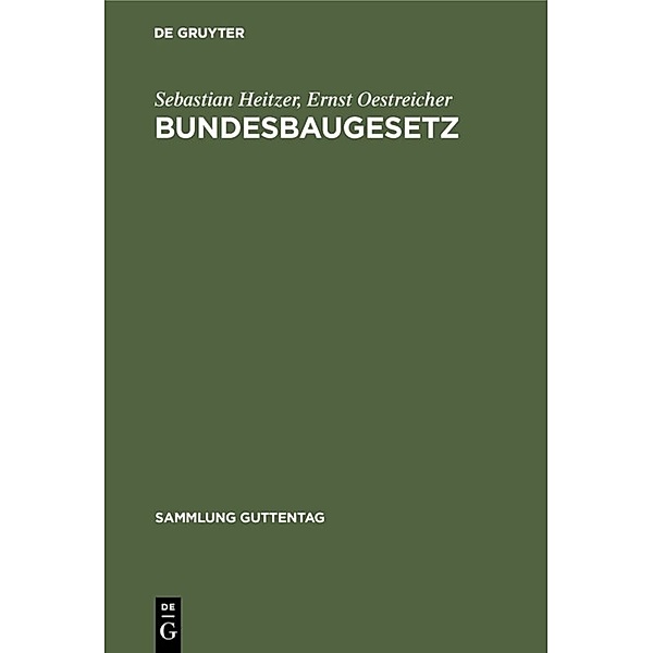 Sammlung Guttentag / 255a / Bundesbaugesetz, Sebastian Heitzer, Ernst Oestreicher