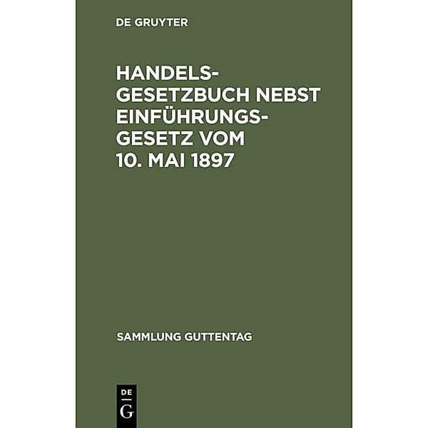 Sammlung Guttentag / Handelsgesetzbuch nebst Einführungsgesetz vom 10. Mai 1897