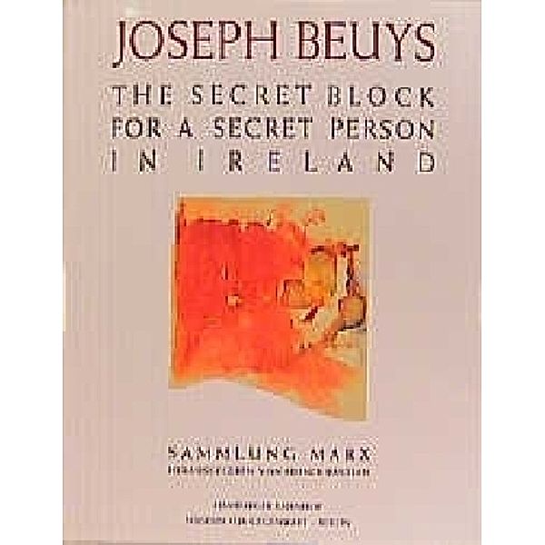 Sammlung Marx / The Secret Block For A Secret Person In Ireland, Joseph Beuys