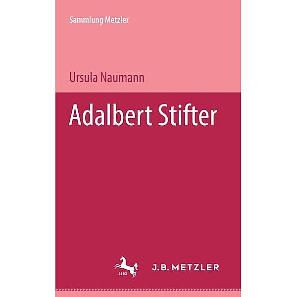 Sammlung Metzler: Adalbert Stifter, Ursula Naumann