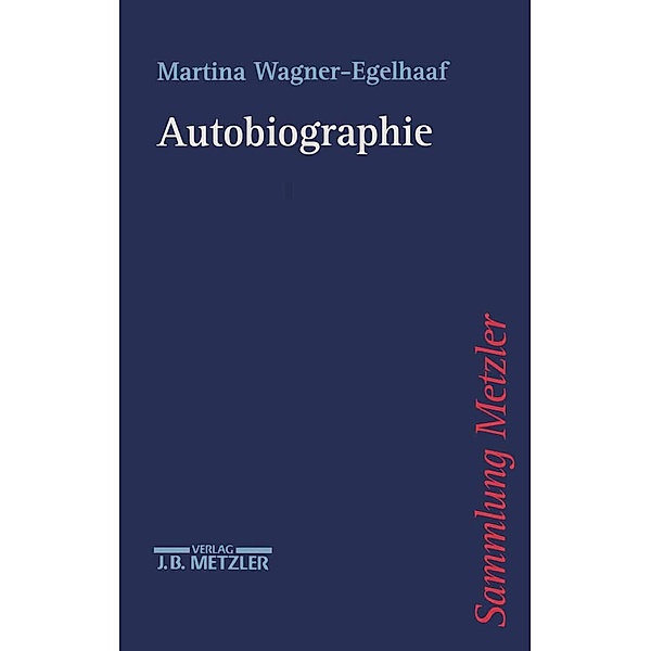 Sammlung Metzler: Autobiographie, Martina Wagner-Egelhaaf
