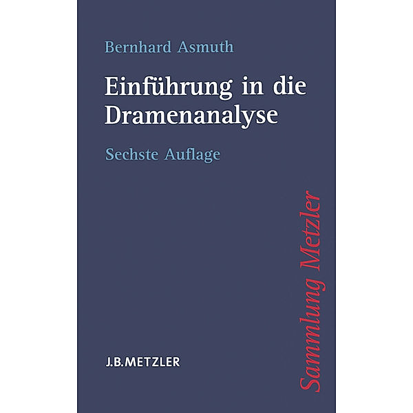 Sammlung Metzler: Einführung in die Dramenanalyse, Bernhard Asmuth