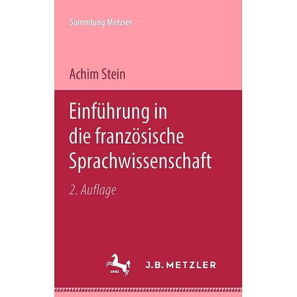 Sammlung Metzler: Einführung in die französische Sprachwissenschaft, Achim Stein