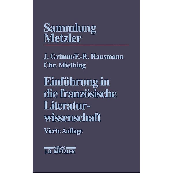 Sammlung Metzler: Einführung in die französische Literaturwissenschaft, Jürgen Grimm, Frank-Rutger Hausmann, Christoph Miething