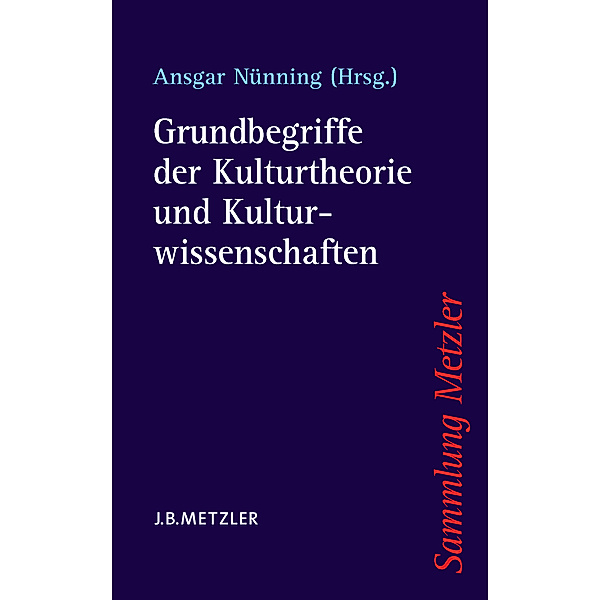 Sammlung Metzler: Grundbegriffe der Kulturtheorie und Kulturwissenschaften