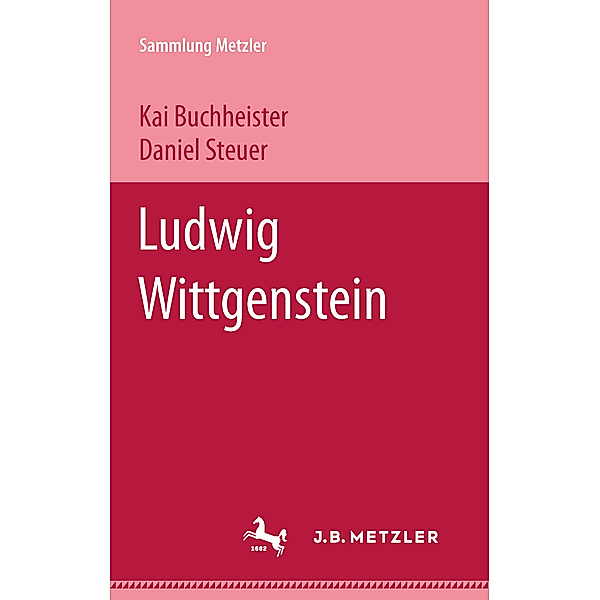 Sammlung Metzler: Ludwig Wittgenstein, Kai Buchheister, Daniel Steuer