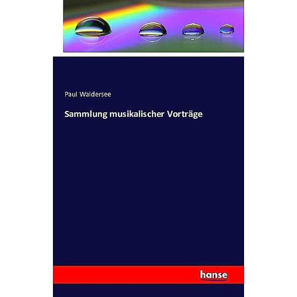 Sammlung musikalischer Vorträge, Paul Waldersee