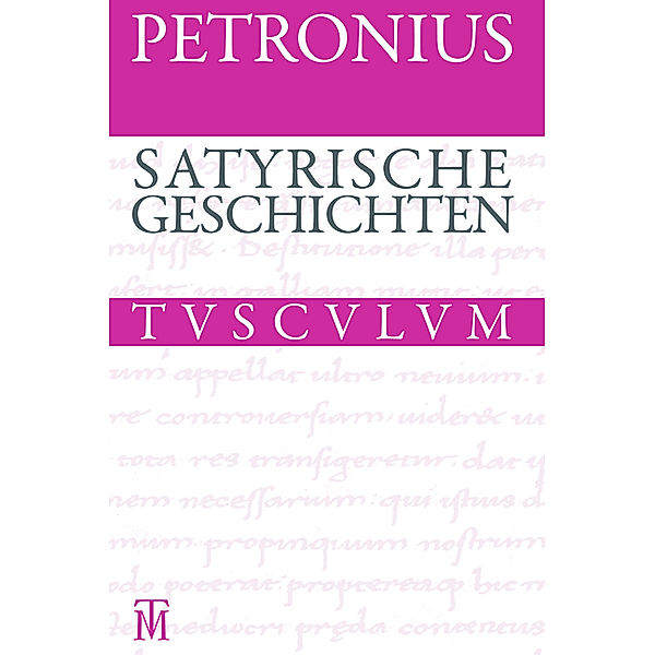 Sammlung Tusculum / Satyrische Geschichten / Satyrica, Petron