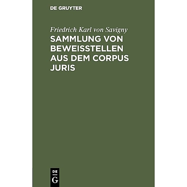 Sammlung von Beweisstellen aus dem Corpus juris, Friedrich Carl von Savigny
