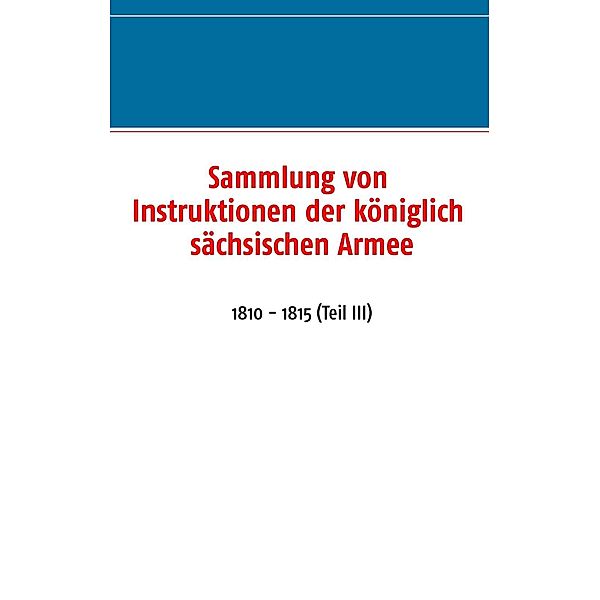 Sammlung von Instruktionen der königlich sächsischen Armee