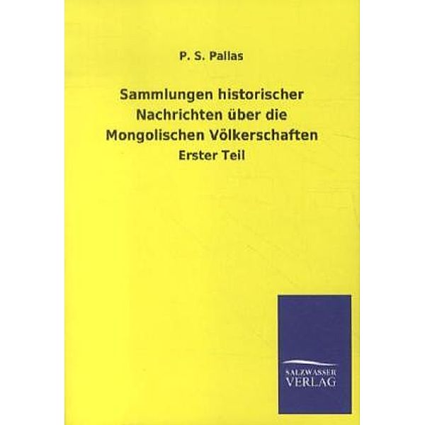 Sammlungen historischer Nachrichten über die Mongolischen Völkerschaften, P. S. Pallas