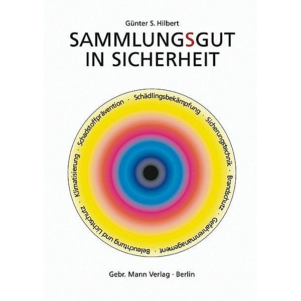 Sammlungsgut in Sicherheit, Günther S Hilbert, Barbara Fischer, Klaus Fitzner, Hans J Harras, Pauls Schmits, Achim Unger, Wibke Unger