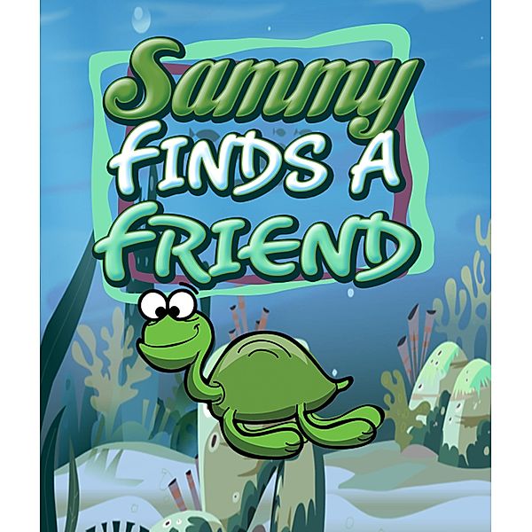 Sammy Finds a Friend / Jupiter Kids, Speedy Publishing