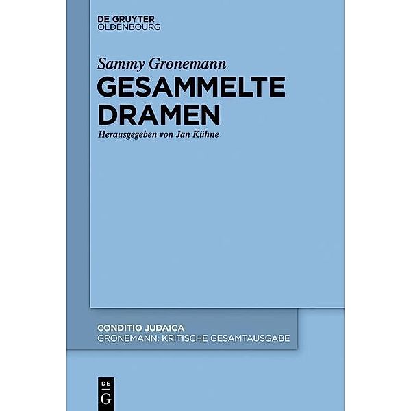 Sammy Gronemann: Kritische Gesamtausgabe: Band 1 Gesammelte Dramen, Sammy Gronemann: Kritische Gesamtausgabe / Gesammelte Dramen