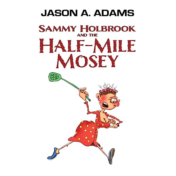 Sammy Holbrook and the Half-Mile Mosey, Jason A. Adams