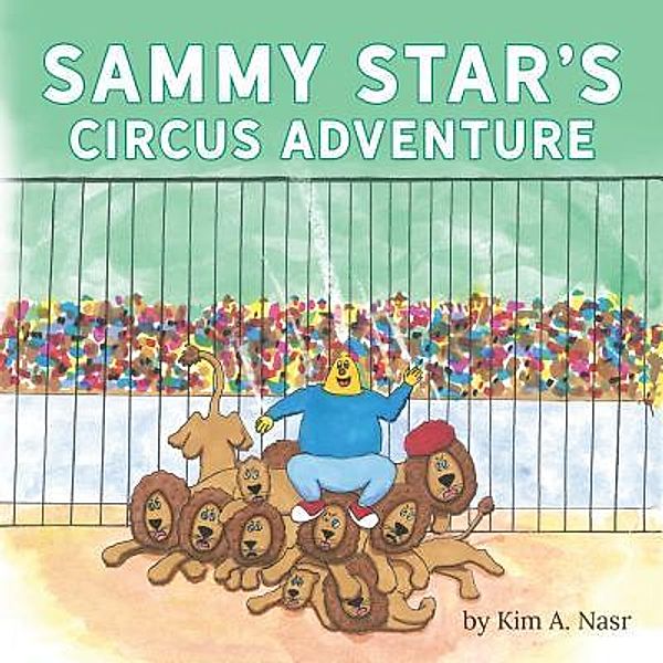 Sammy Star's Circus Adventure, Kim A. Nasr