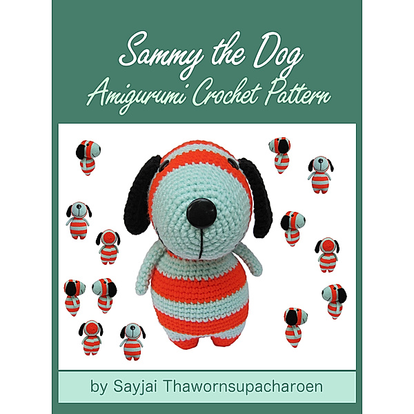 Sammy the Dog Amigurumi Crochet Pattern, Sayjai Thawornsupacharoen