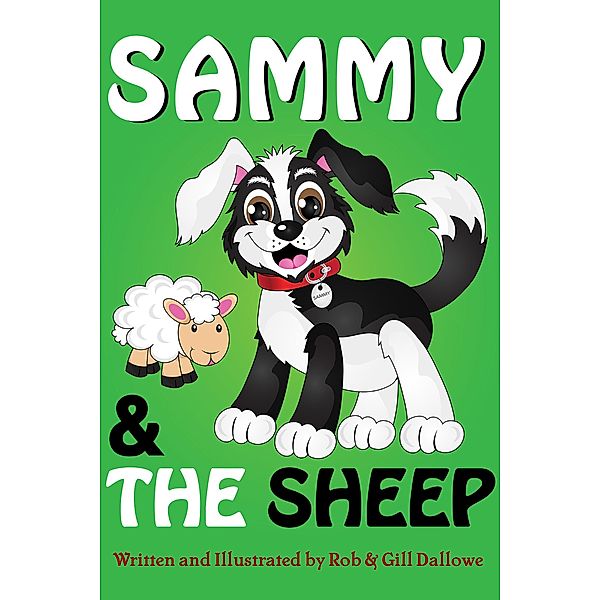 Sammy & The Sheep (Adventures of Sammy The Sheep Dog, #2) / Adventures of Sammy The Sheep Dog, Rob Dallowe