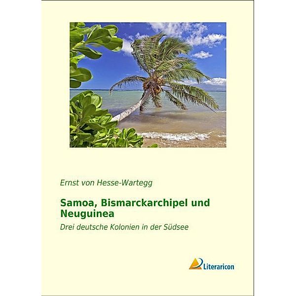 Samoa, Bismarckarchipel und Neuguinea, Ernst von Hesse-Wartegg