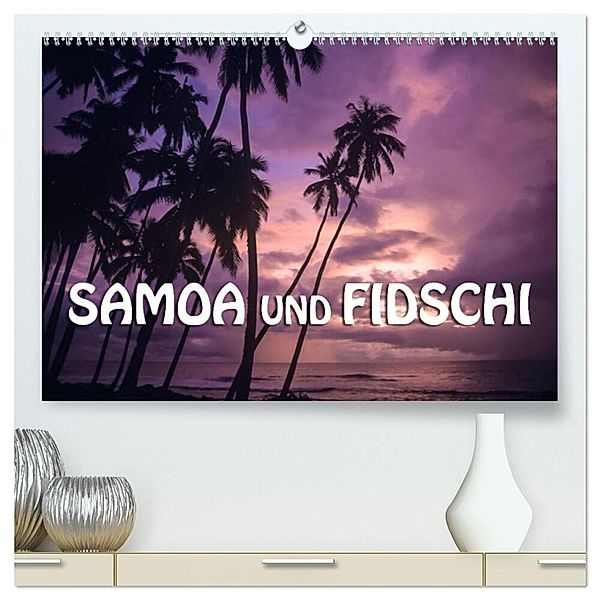 Samoa und Fidschi (hochwertiger Premium Wandkalender 2024 DIN A2 quer), Kunstdruck in Hochglanz, Günter Zöhrer