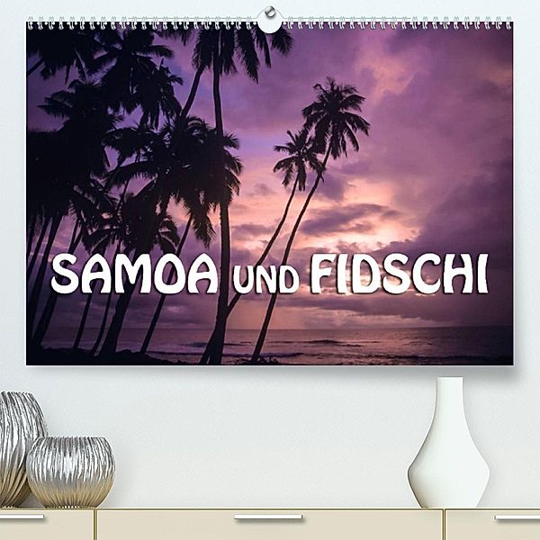 Samoa und Fidschi (Premium, hochwertiger DIN A2 Wandkalender 2023, Kunstdruck in Hochglanz), Günter Zöhrer