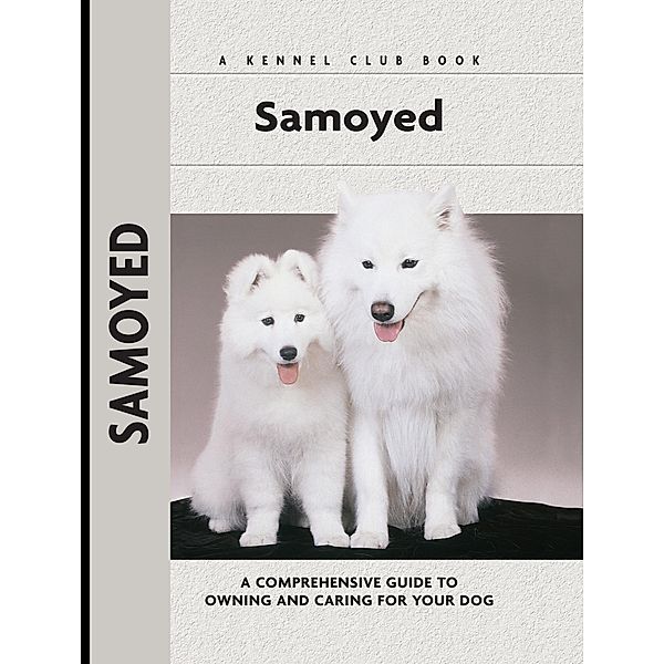 Samoyed / Comprehensive Owner's Guide, Richard G. Beauchamp