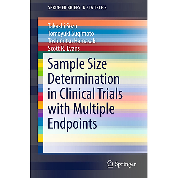 Sample Size Determination in Clinical Trials with Multiple Endpoints, Takashi Sozu, Tomoyuki Sugimoto, Toshimitsu Hamasaki, Scott R. Evans