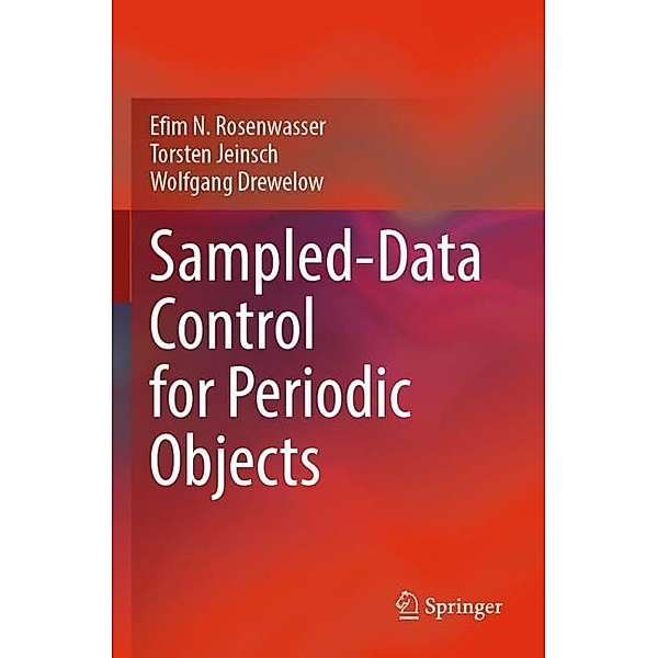 Sampled-Data Control for Periodic Objects, Efim N. Rosenwasser, Torsten Jeinsch, Wolfgang Drewelow