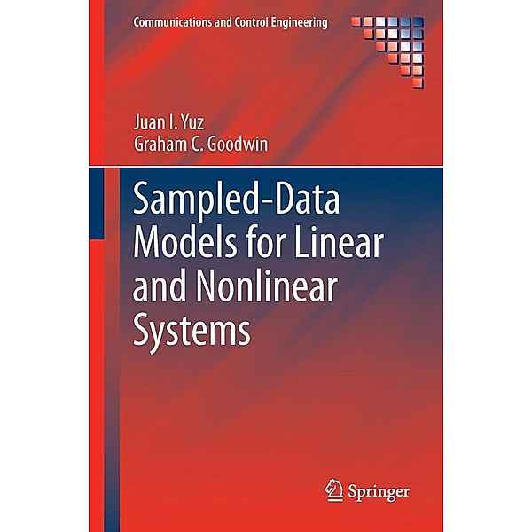 Sampled-Data Models for Linear and Nonlinear Systems / Communications and Control Engineering, Juan I. Yuz, Graham C. Goodwin