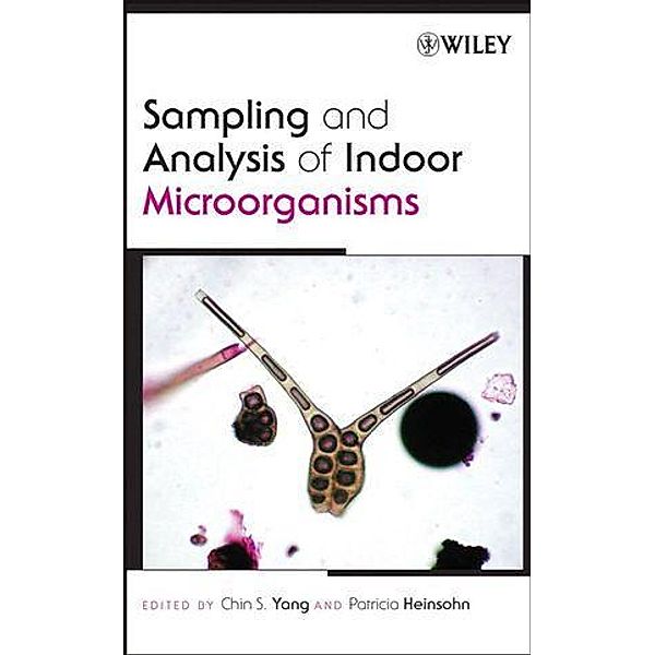 Sampling and Analysis of Indoor Microorganisms, Chin S. Yang, Patricia A. Heinsohn