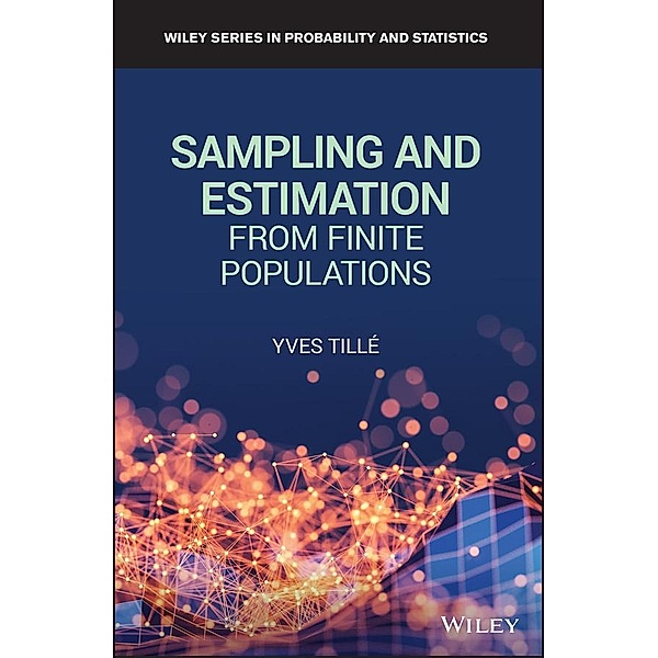 Sampling and Estimation from Finite Populations / Wiley Series in Survey Methodology, Yves Tille