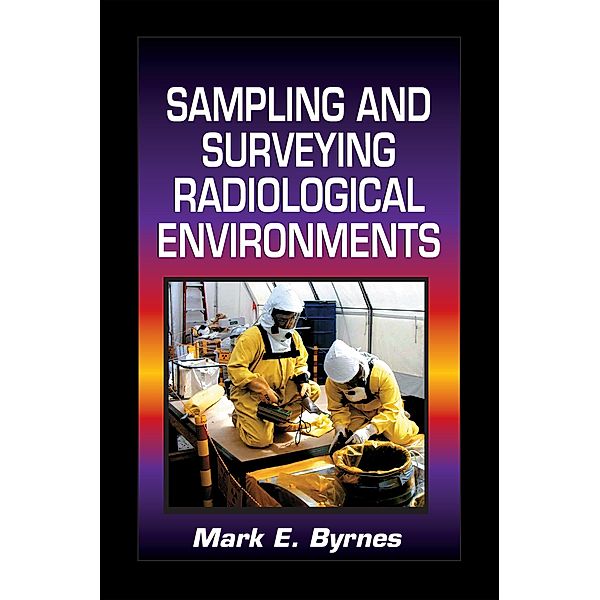 Sampling and Surveying Radiological Environments, Mark E. Byrnes