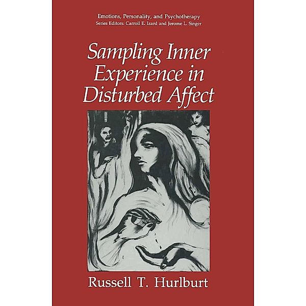Sampling Inner Experience in Disturbed Affect / Emotions, Personality, and Psychotherapy, Russell T. Hurlburt
