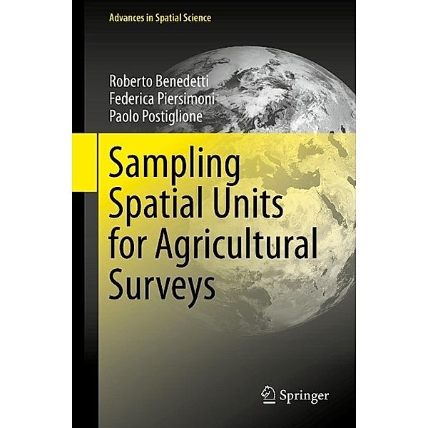 Sampling Spatial Units for Agricultural Surveys / Advances in Spatial Science, Roberto Benedetti, Federica Piersimoni, Paolo Postiglione