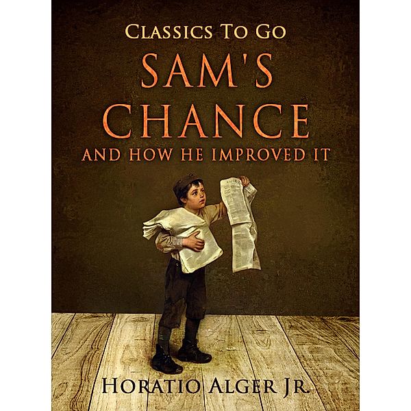 Sam's Chance And How He Improved It, Horatio Alger