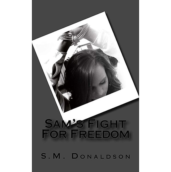 Sam's Fight For Freedom (The Sam Series, #2) / The Sam Series, Sm Donaldson