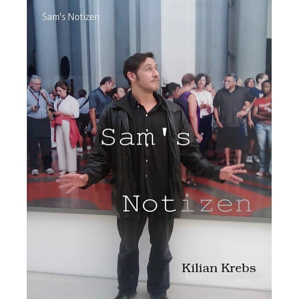 Sam's Notizen, Kilian Krebs