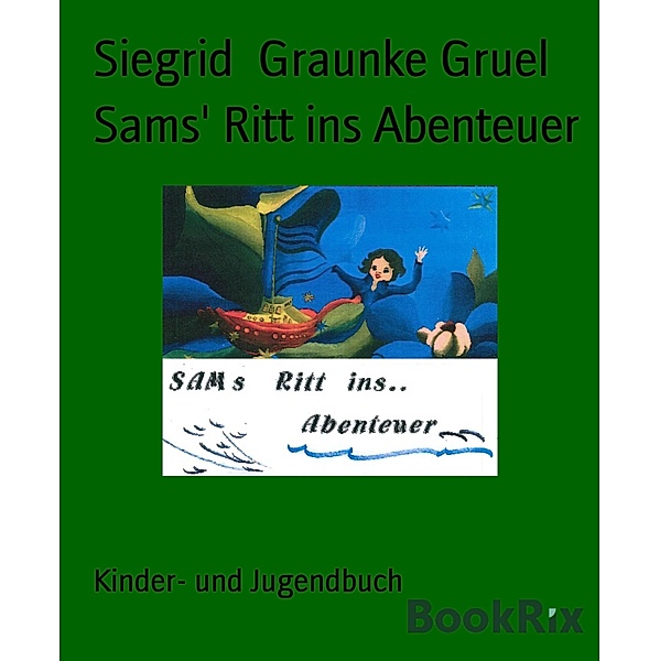 Sams' Ritt ins Abenteuer, Siegrid Graunke Gruel