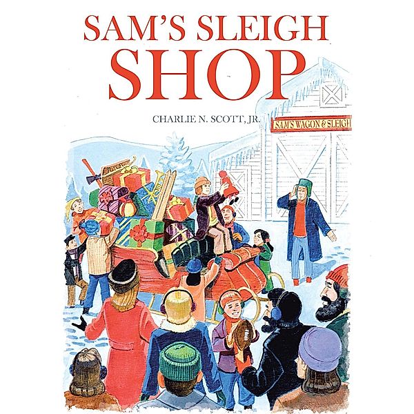Sam's Sleigh Shop / Christian Faith Publishing, Inc., Charlie N. Scott