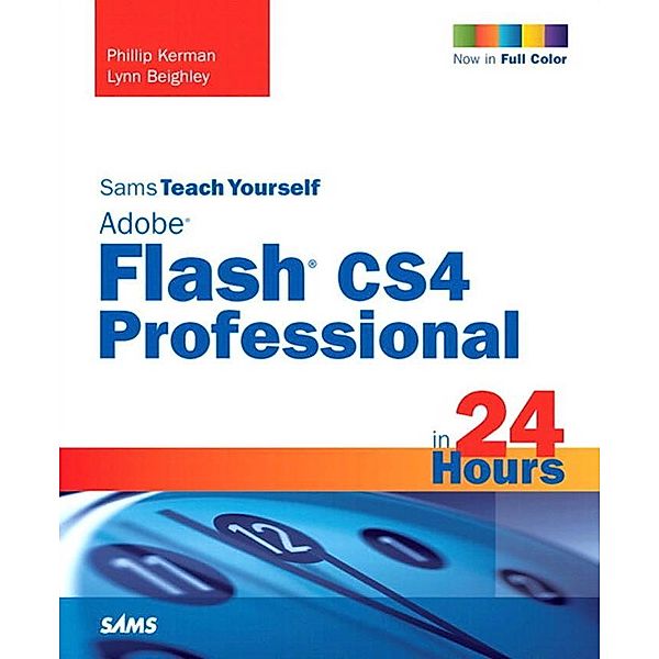 Sams Teach Yourself Adobe Flash CS4 Professional in 24 Hours. Adobe Reader / Sams Teach Yourself..., Phillip Kerman, Lynn Beighley