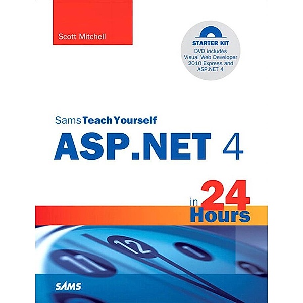 Sams Teach Yourself ASP.NET 4 in 24 Hours / Sams Teach Yourself..., Mitchell Scott