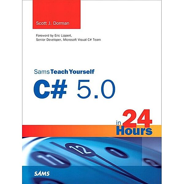 Sams Teach Yourself C# 5.0 in 24 Hours / Sams Teach Yourself..., Dorman Scott J.