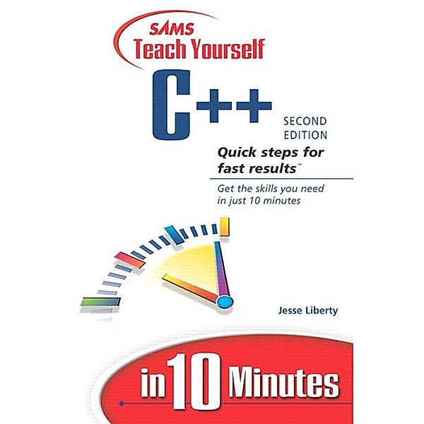 Sams Teach Yourself C++ in 10 Minutes, Jesse Liberty, Mark Cashman