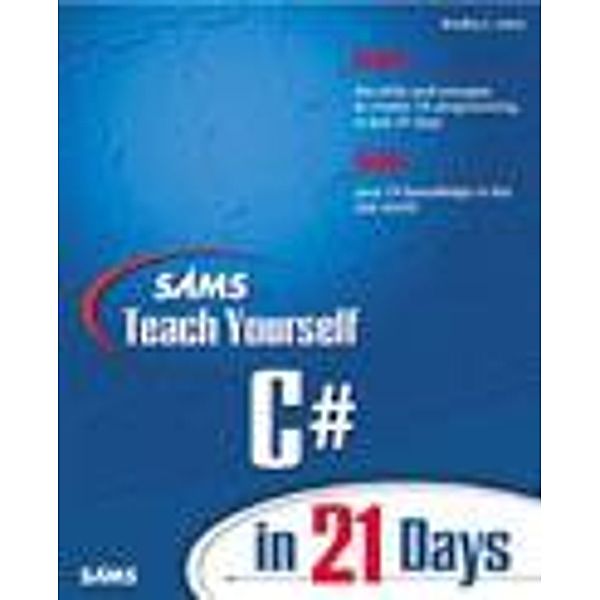 Sams Teach Yourself C# in 21 Days, Bradley L. Jones