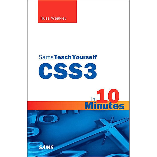 Sams Teach Yourself / CSS3 in 10 Minutes, Sams Teach Yourself; ., Russ Weakley