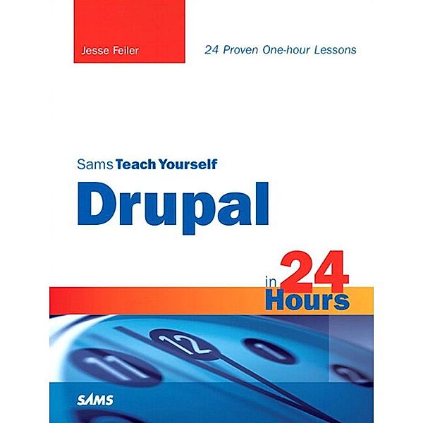 Sams Teach Yourself Drupal in 24 Hours, Portable Documents / Sams Teach Yourself..., Jesse Feiler