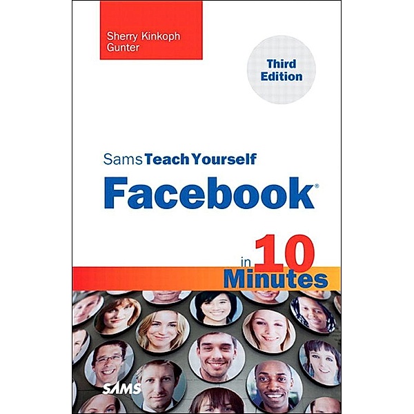 Sams Teach Yourself Facebook in 10 Minutes, Gunter Sherry Kinkoph