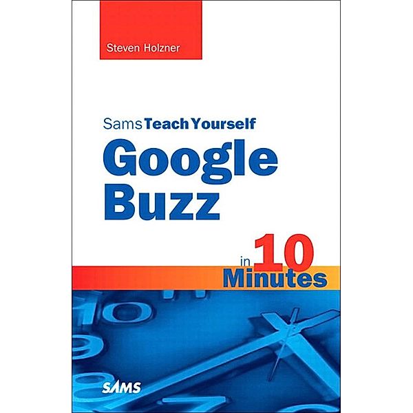 Sams Teach Yourself Google Buzz in 10 Minutes, Portable Documents, Steven Holzner