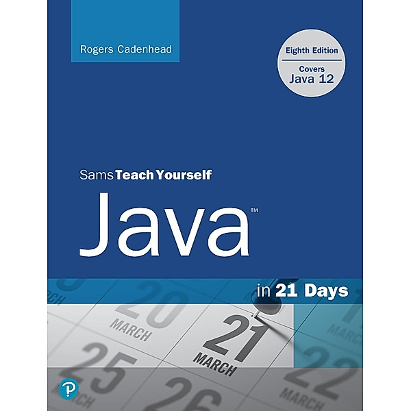 Sams Teach Yourself Java in 21 Days (Covers Java 11/12) / Sams Teach Yourself..., Rogers Cadenhead